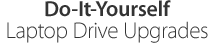 Do It Yourself Laptop Drive Upgrades
