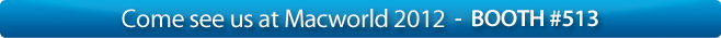 Come see us at Macworld 2012 - Booth #513
