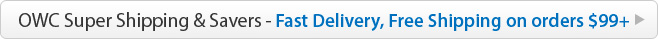 OWC Super Shipping & Savers - Fast Delivery, Free Shipping* on orders $99.00+