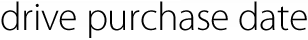 Drive Purchase Date