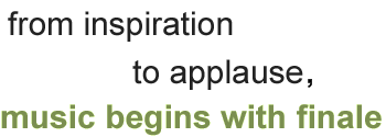 From inspiration to applause, music begins with finale.