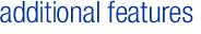 additional features
