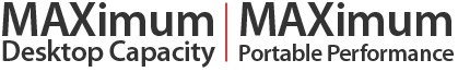 MAXimum Desktop Capacity and MAXimum Portability