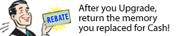 After you Upgrade, return the memory you replaced for Cash!