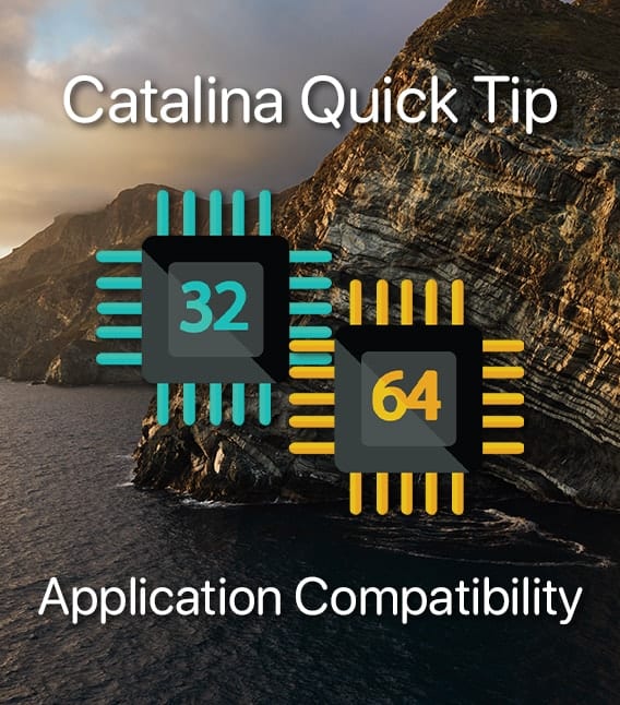 Catalina Isalnd with text "catalina quick tips: application compatibility" and images of 32-bit and 64-bit symbols