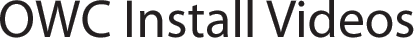 OWC Install Videos